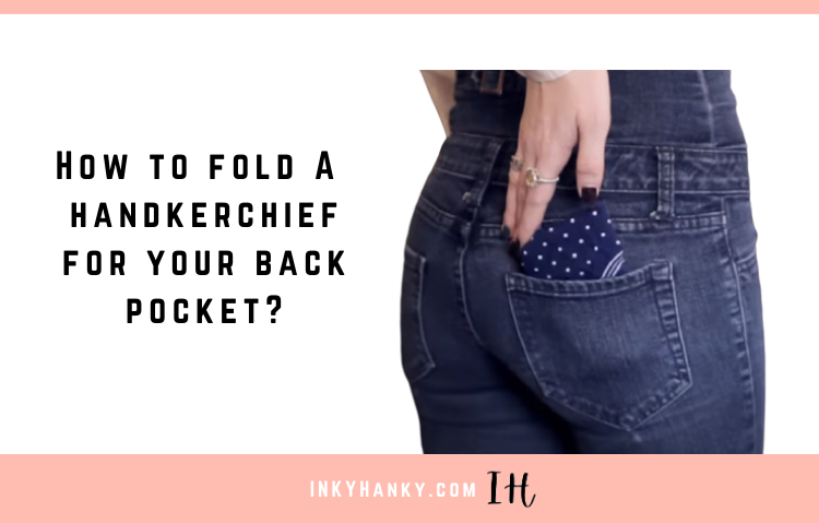 how to fold a handkerchief for back pocket