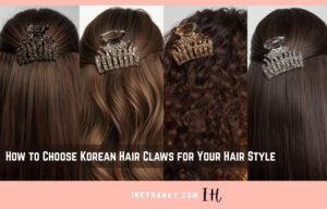 Read more about the article How to Choose Korean Hair Claws for Your Hair Style